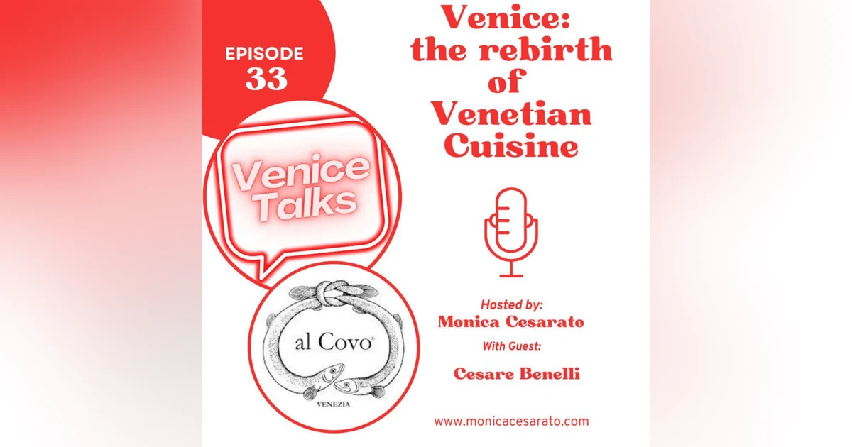 Ep.33 - Culinary Serenade: Exploring Venetian Cuisine through Local Ingredients and Homemade Delights.A chat with Cesare Benelli from historic restaurant Al Covo in Venice