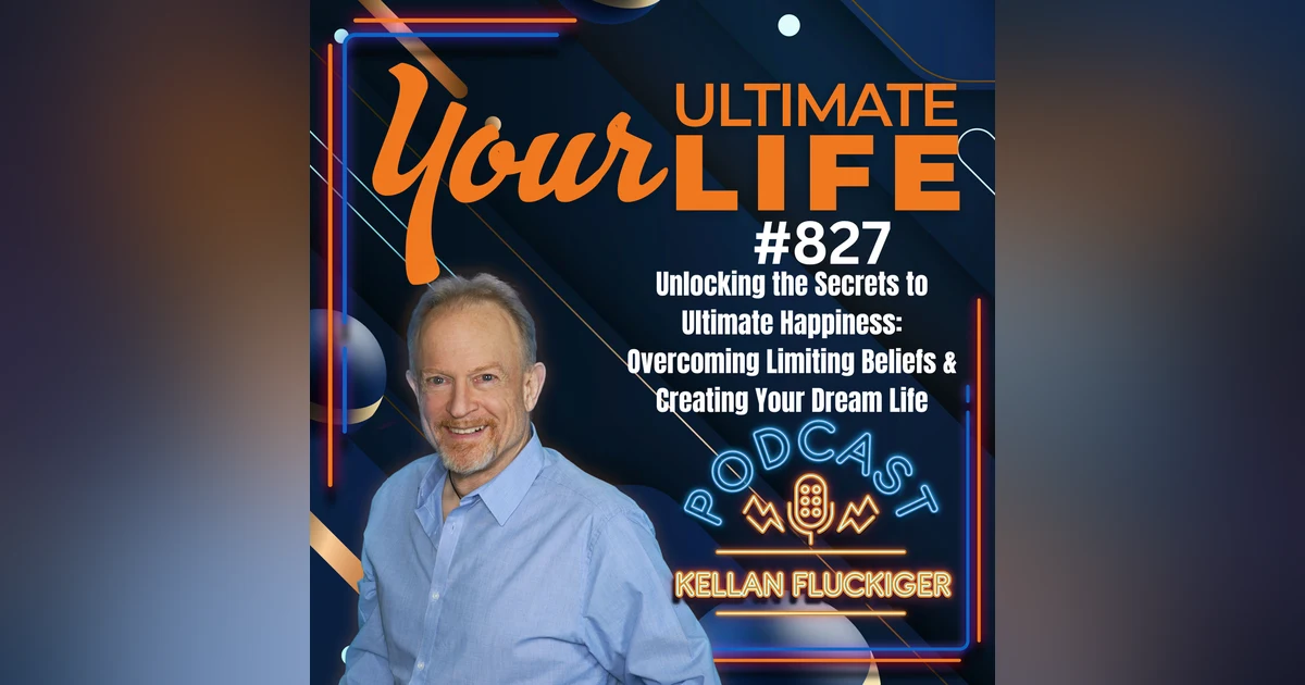 Unlocking the Secrets to Ultimate Happiness: Overcoming Limiting Beliefs and Creating Your Dream Life, 827