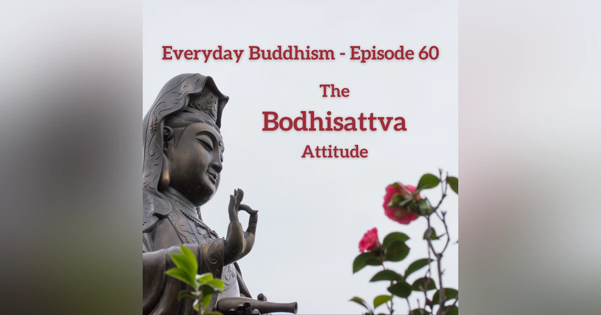 Everyday Buddhism 60 - It's All About "Tude" But Not That "Tude"
