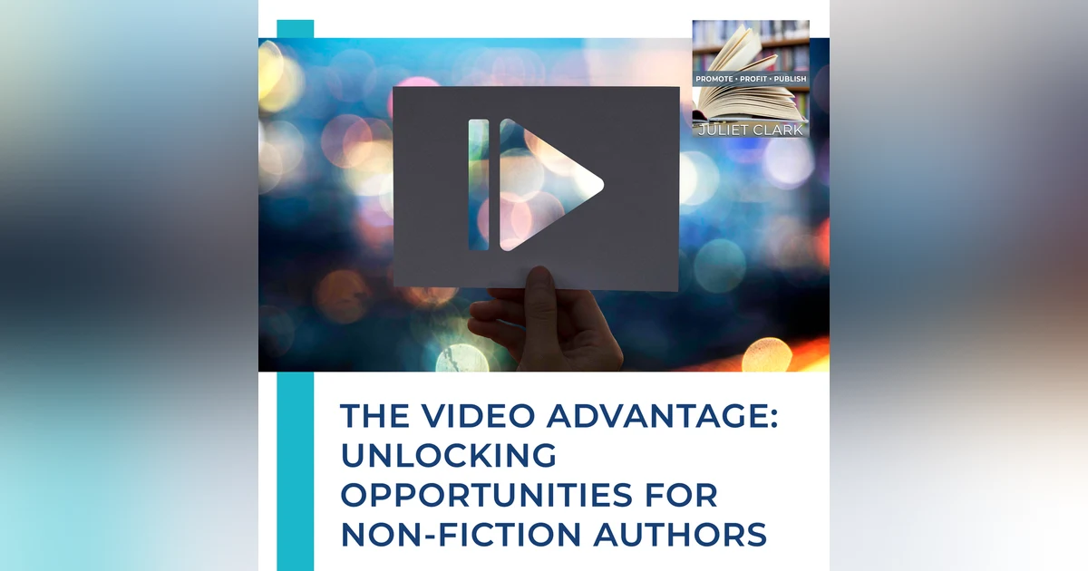 The Video Advantage: Unlocking Opportunities For Non-Fiction Authors