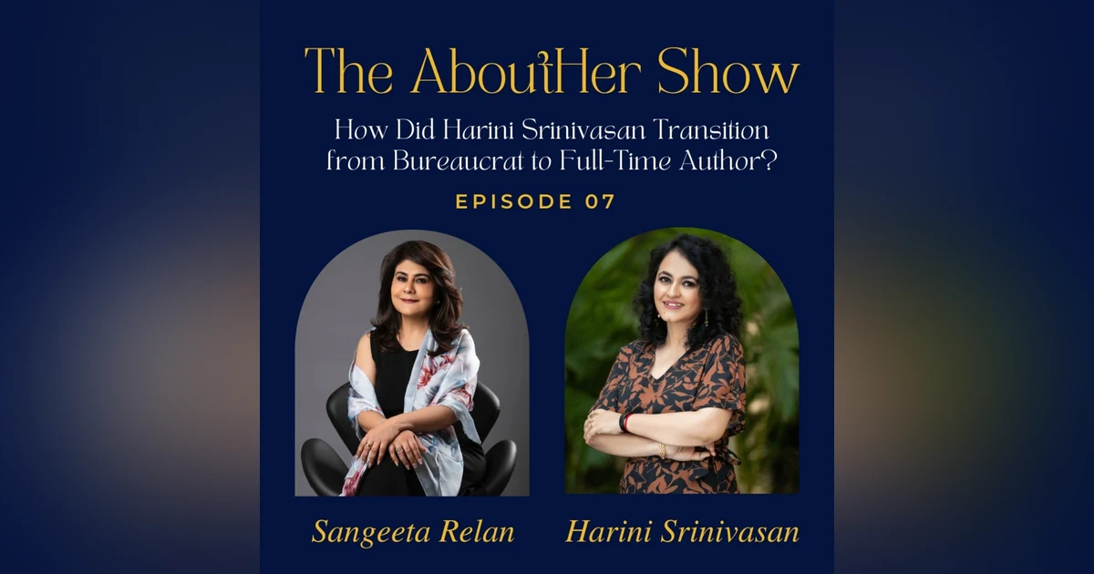S2E59: How Did Harini Srinivasan Transition from Bureaucrat to Full-Time Author?