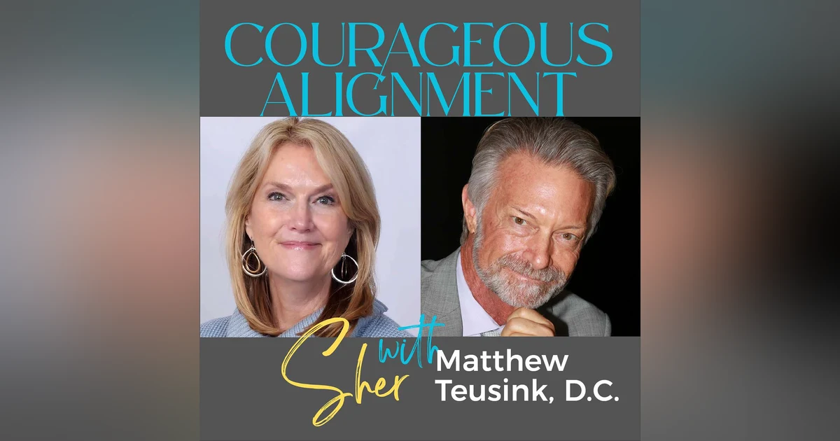 Episode 23: Courageous Alignment with Matthew Teusink: Alignment as a Way of Life