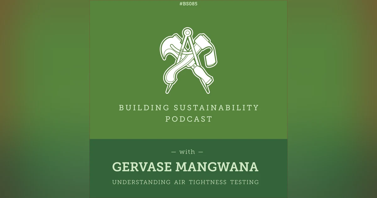 Understanding Air Tightness Testing - Gervase Mangwana (3/3) - BS085