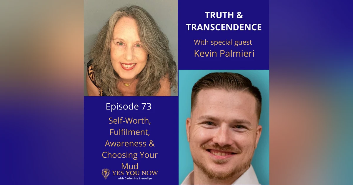 Ep 73: Kevin Palmieri - Self-Worth, Fulfilment, Awareness and Choosing Your Mud