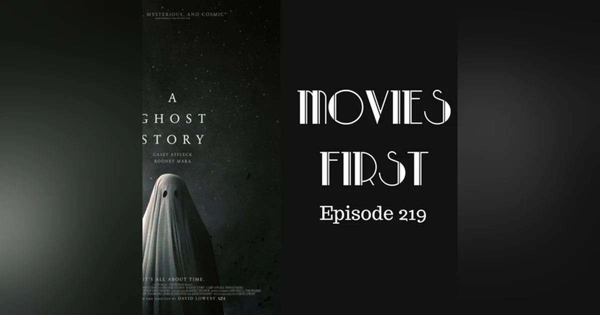 221: A Ghost Story - Movies First with Alex First & Chris Coleman Episode 219