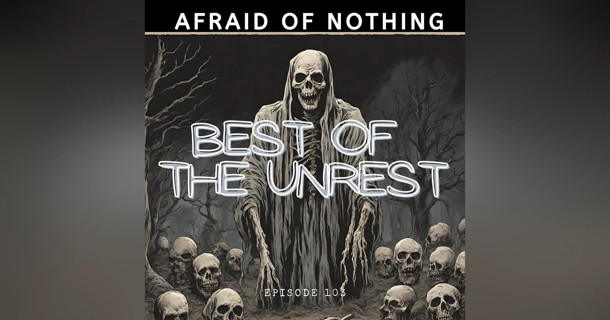 Afraid of The Best of the Unrest (episodes 51-99)