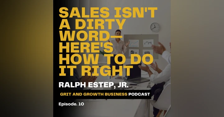 image for Sales Isn't a Dirty Word: Here's How to Embrace It and Grow Your Business