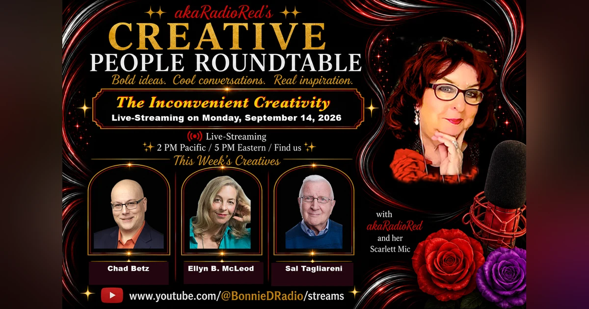 akaRadioRed's Creative People Roundtable: The Inconvenient Creativity – Live-streaming September 14, 2026