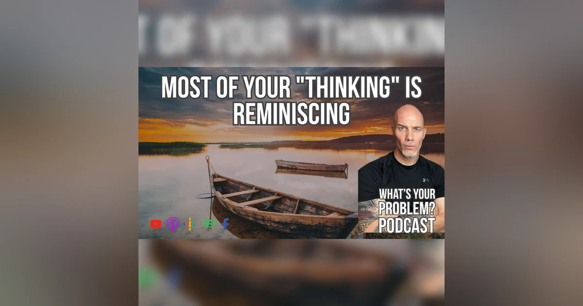 848. Think More. Reminisce Less. | Think about thinking.