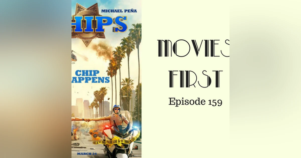 161: CHIPS - Movies First with Alex First Episode 159