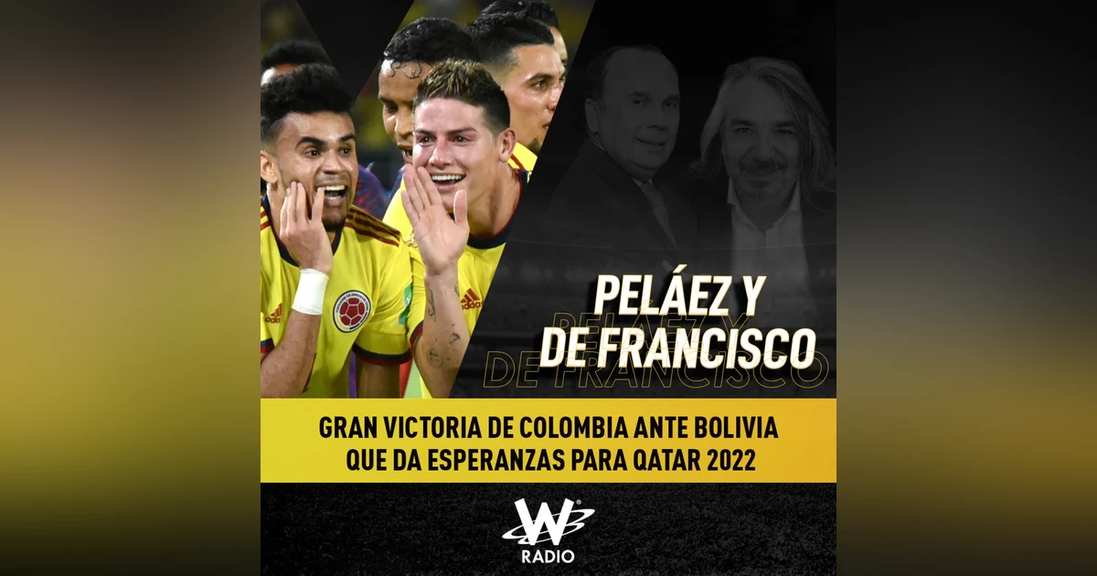 Gran victoria de Colombia ante Bolivia que da esperanzas para Qatar 2022