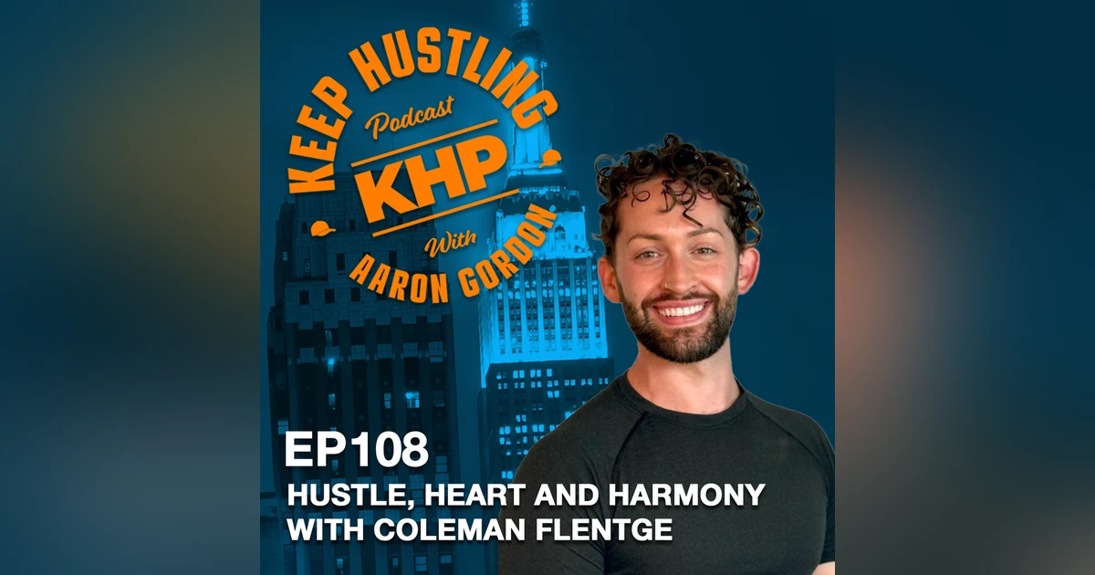 Hustle, Heart, and Harmony with Coleman Flentge