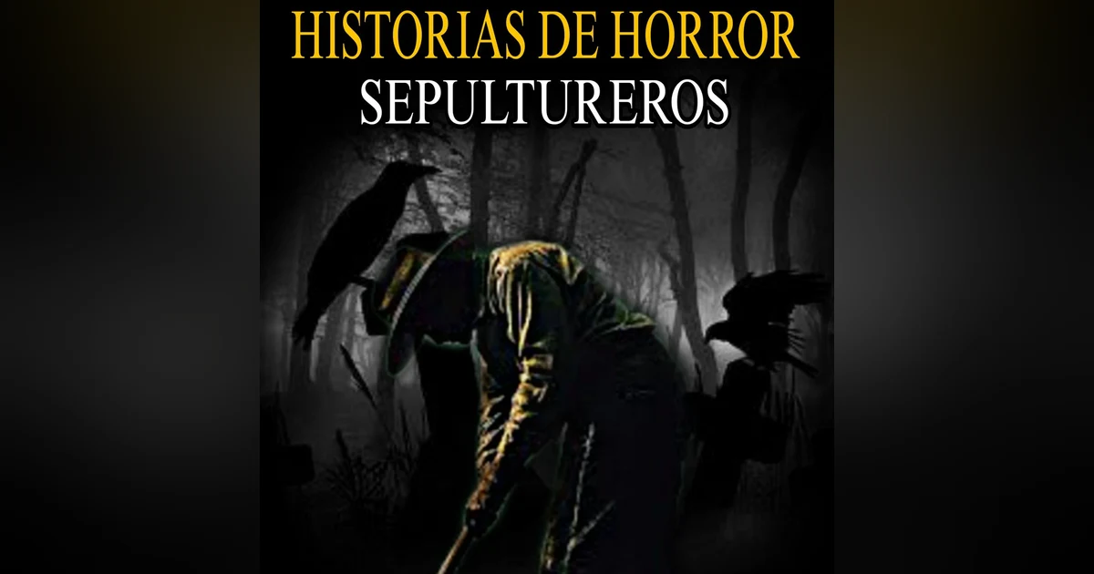 7 Relatos de Terror de SEPULTUREROS que no te dejaran dormir solo