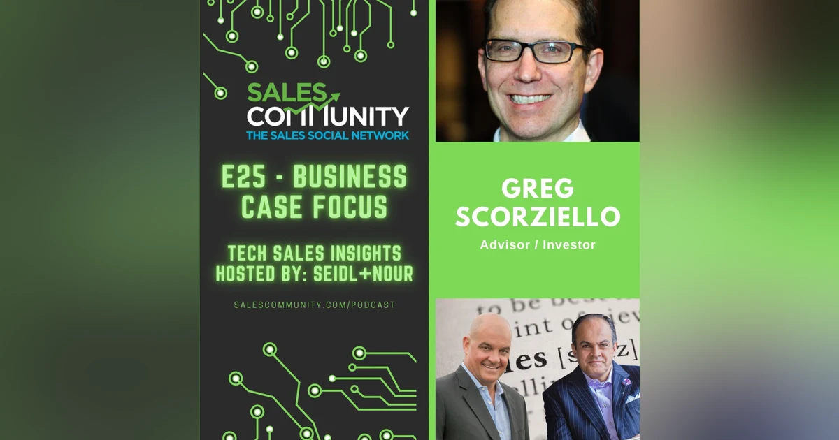 E25 - Business Case Focus with Greg Scorziello