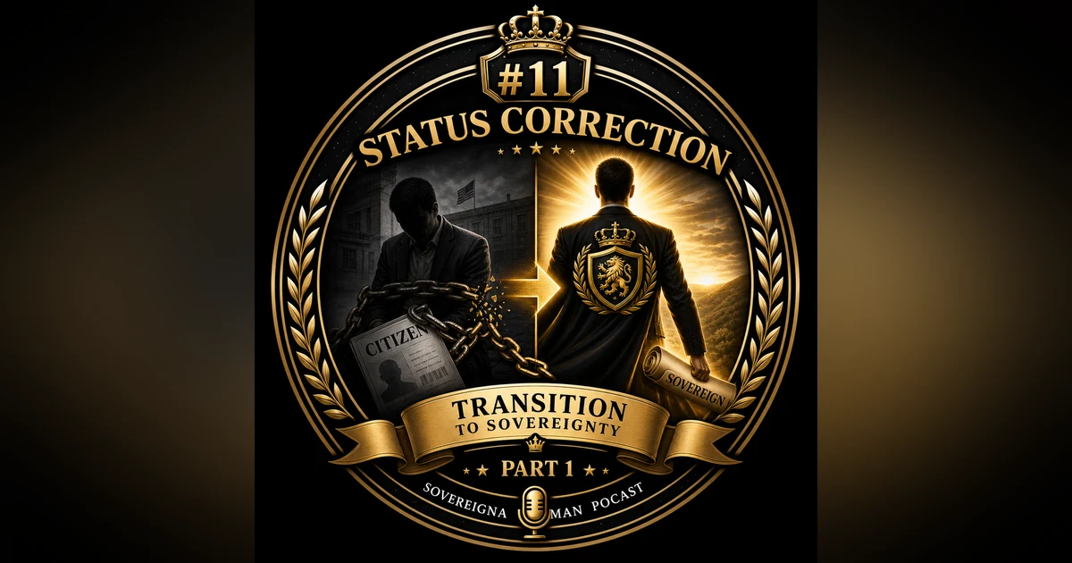 #11 Status Correction: How to Transition from Citizen to Sovereign with Russell Paul Arthur (Part 1)