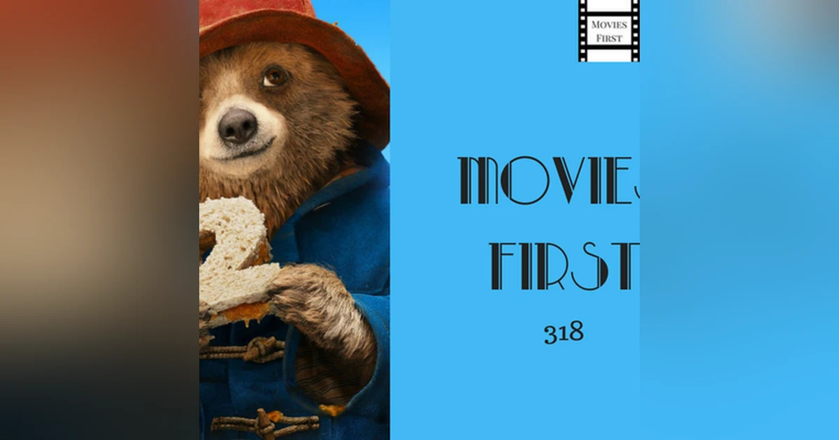 318: Paddington 2 - Movies First with Alex First