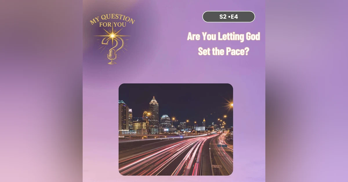 Are You Letting God Set the Pace?