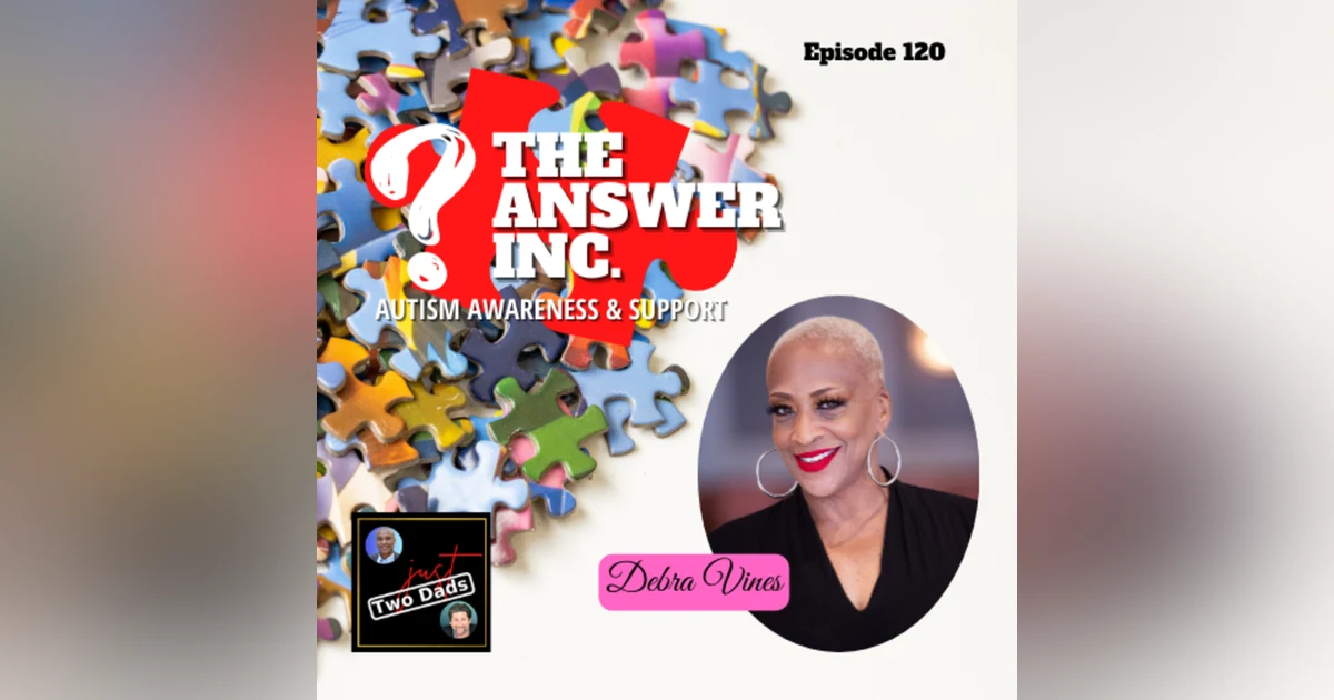Episode 120: Debra Vines - The Answer Inc. | Autism Awareness & Support