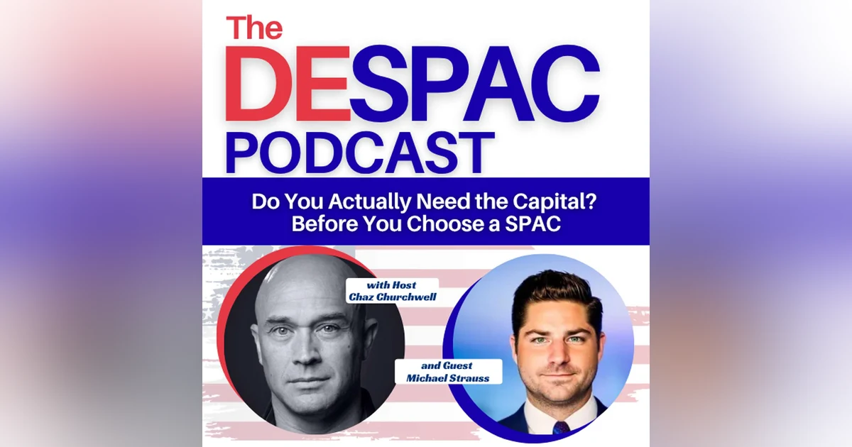 Do You Actually Need the Capital? Before You Choose a SPAC with Michael Strauss