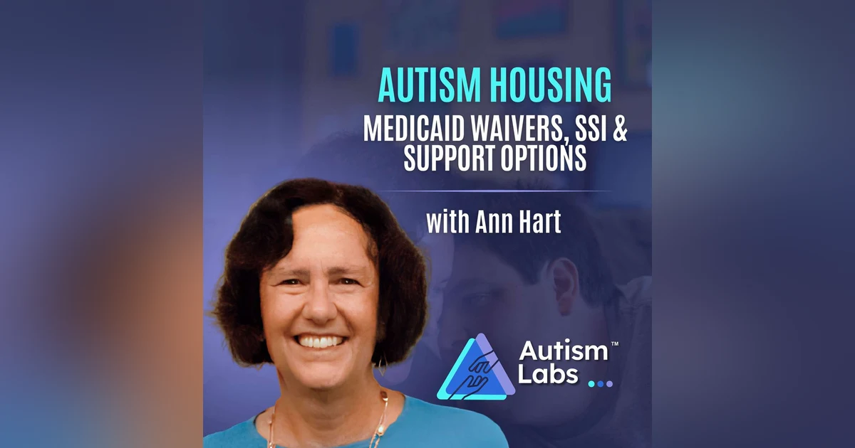 Autism Adult Housing: What Parents Need to Know Before 22 with Ann Hart