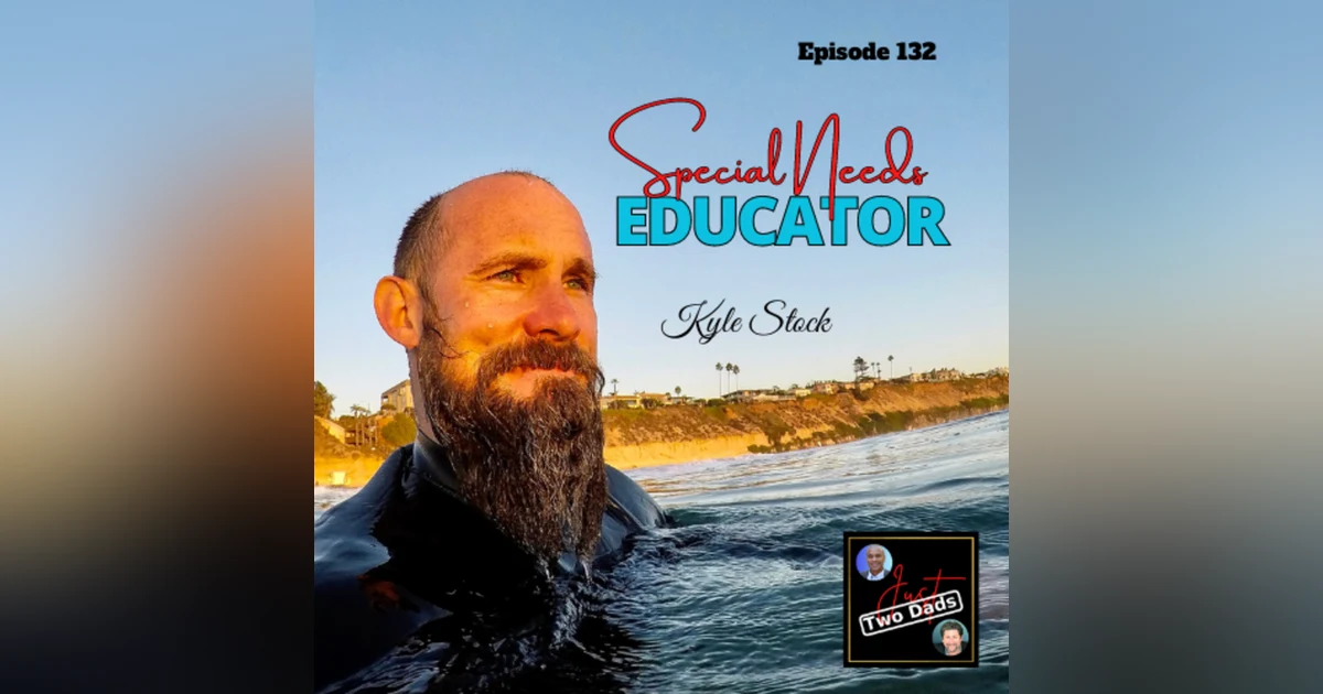 Episode 132: Kyle Stock - Special Needs Educator