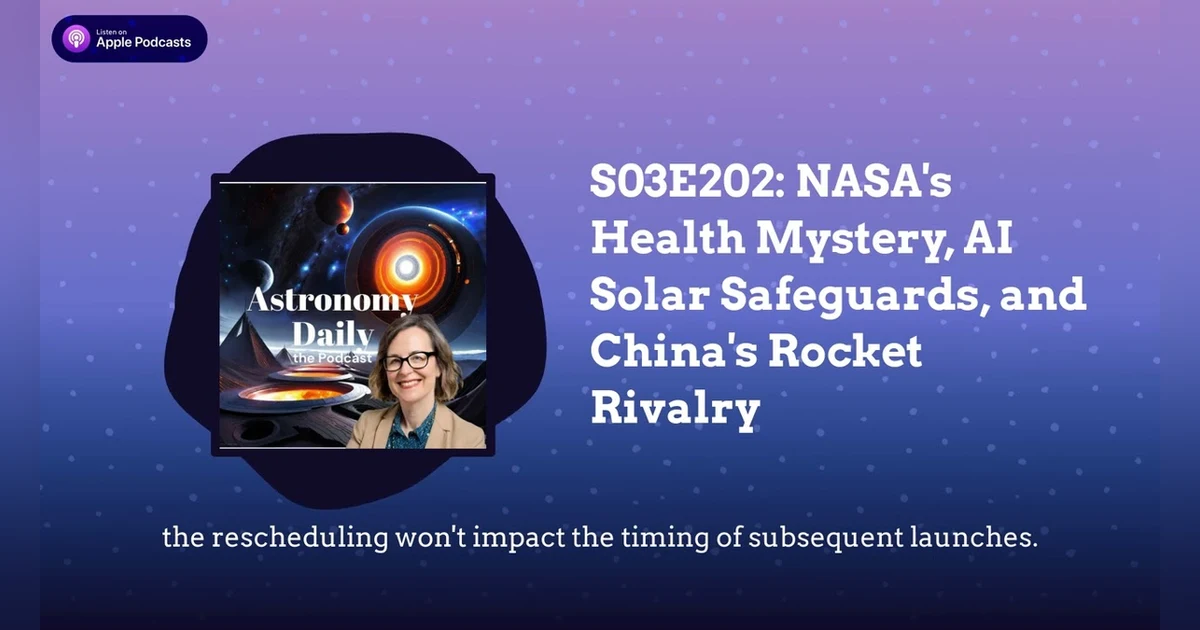 S03E202: NASA’s Health Mystery, AI Solar Safeguards, and China’s Rocket Rivalry