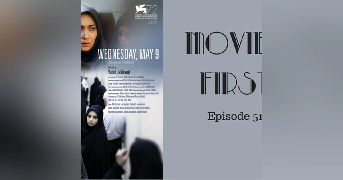 53: 'Wednesday, May 9th' (Iranian) - Movies First with Alex First & Chris Coleman Episode 51