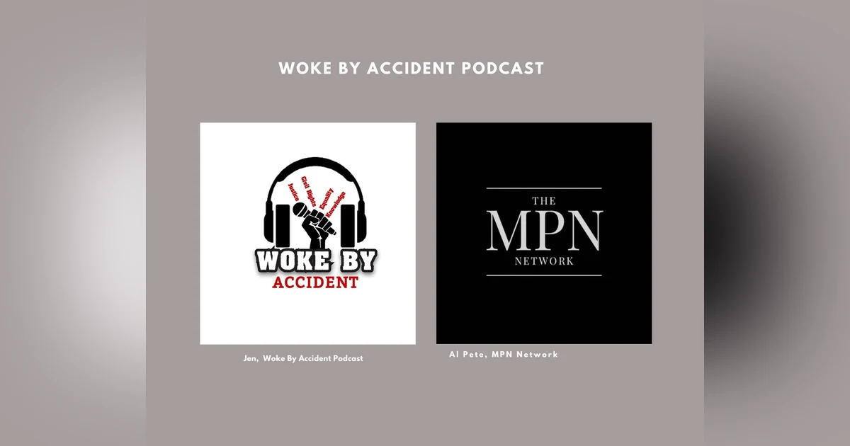 Woke By Accident Podcast Episode 84- Guest, Mr. Al Pete