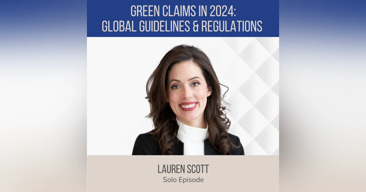 Green Claims in 2024: Global Guidelines and Regulations ft. Lauren Scott (The Resilience Report)