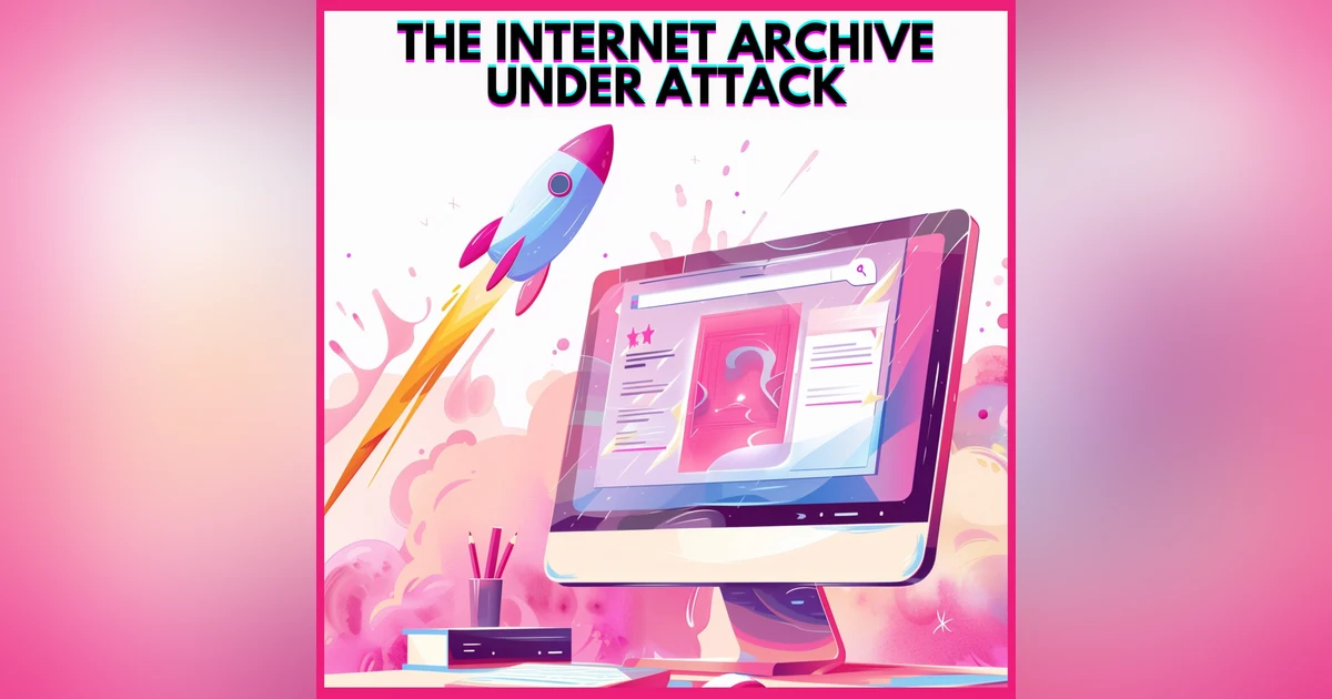 #20. THE INTERNET ARCHIVE UNDER ATTACK