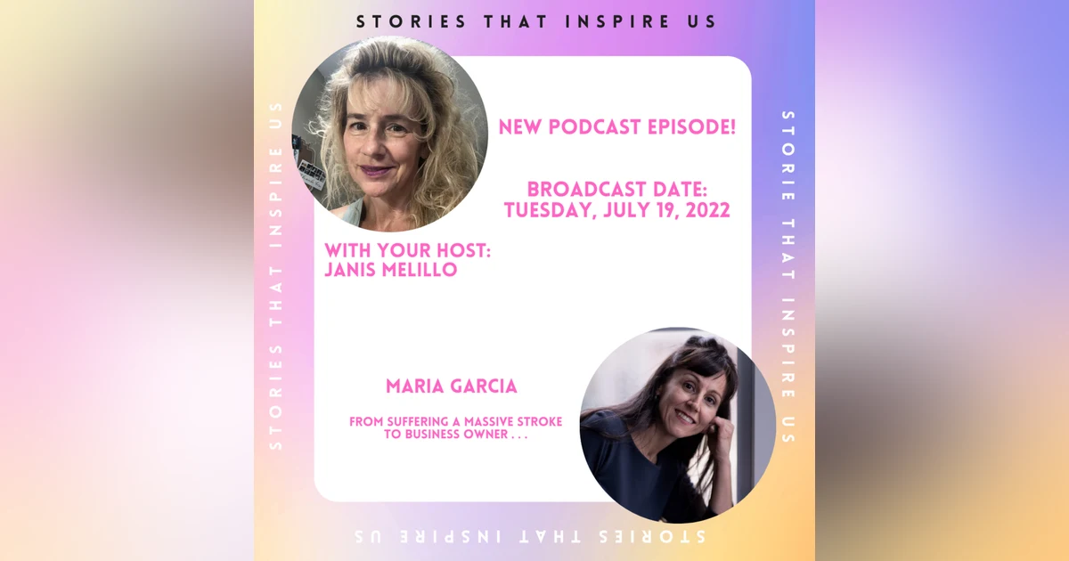 Stories That Inspire Us with Maria Garcia - 07.19.22