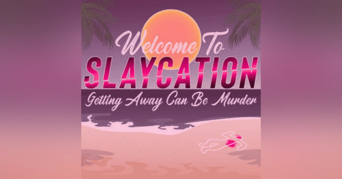 Feed Drop: Slaycation – "You Cruise, You Lose"