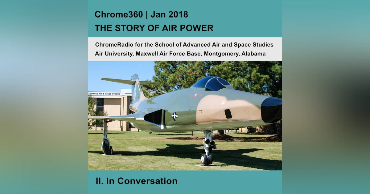 Chrome360 | THE STORY OF AIR POWER | In Conversation | Stephen Renner & Thomas Hughes