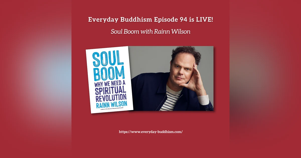 Everyday Buddhism 94 - Soul Boom with Rainn Wilson