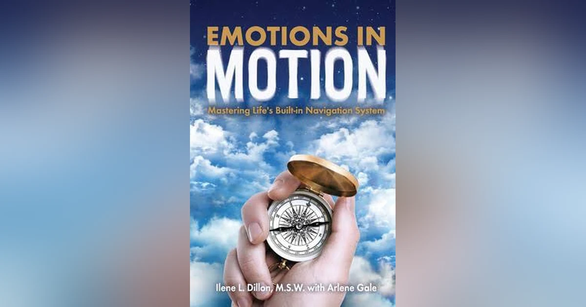 Ilene Dillon - Emotions in Motion: Mastering Life’s Built-in Navigation System