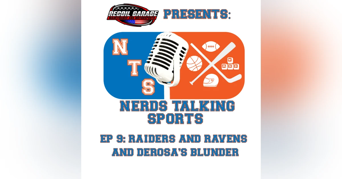 NTS EP 9: Raiders and Ravens and DeRosa’s Blunder