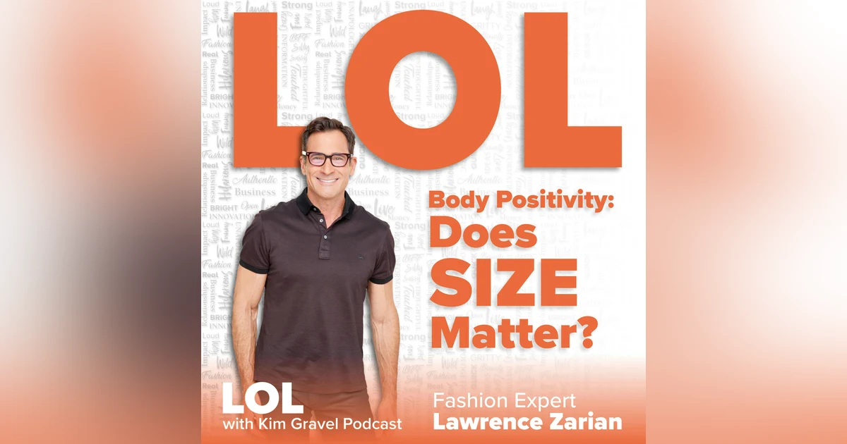 Body Positivity: Does Size Matter? with Lawrence Zarian