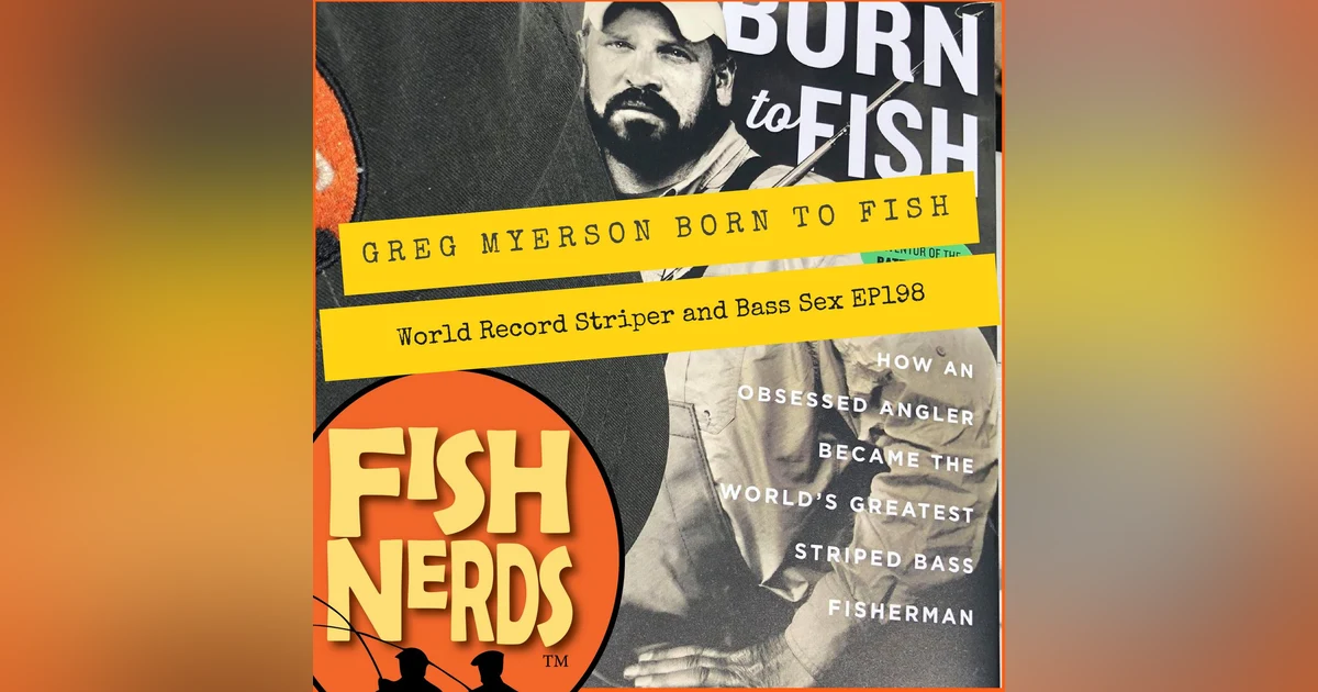 Greg Myerson Born to Fish World Record Striper and Bass Sex