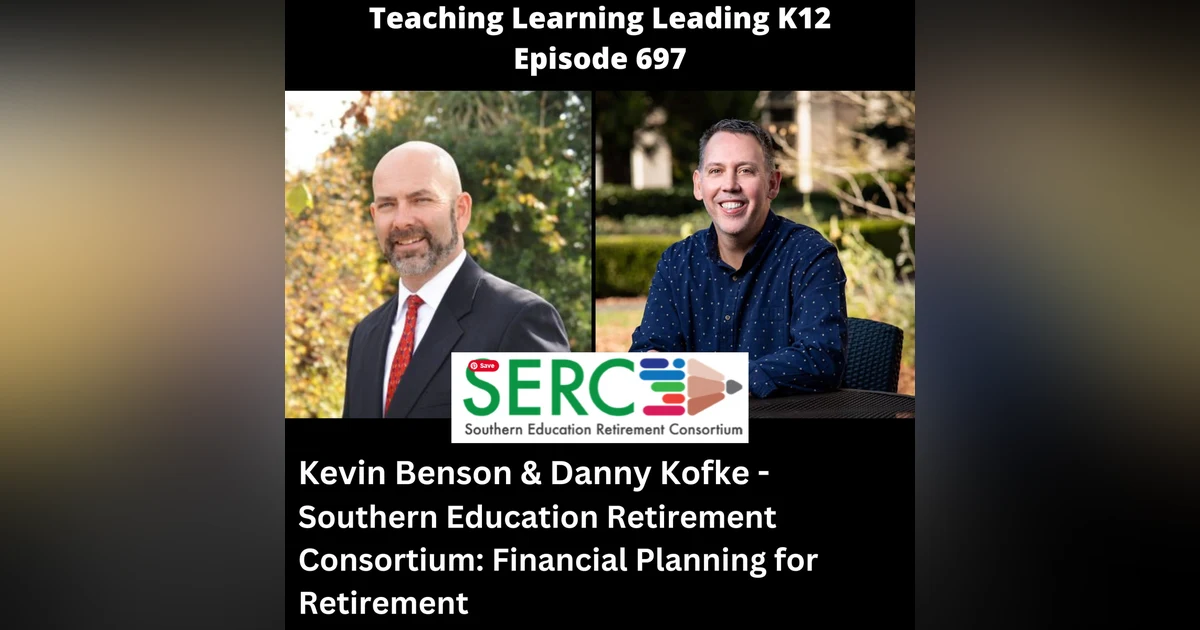 Kevin Benson & Danny Kofke - Southern Education Retirement Consortium: Financial Planning for Retirement - 697