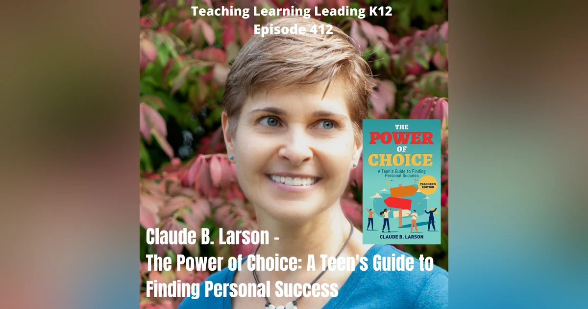 Claude B. Larson - The Power of Choice: A Teen‘s Guide to Finding Personal Success