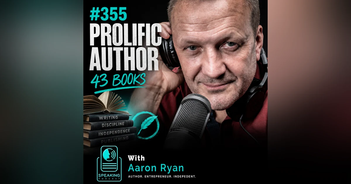 #355 The Prolific Author: Aaron Ryan on Writing 43 Books and the Art of Indie Publishing