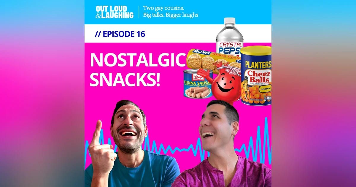 Ep. 16 “Nostalgic Snacks” // Out Loud & Laughing with Bryan & Jon