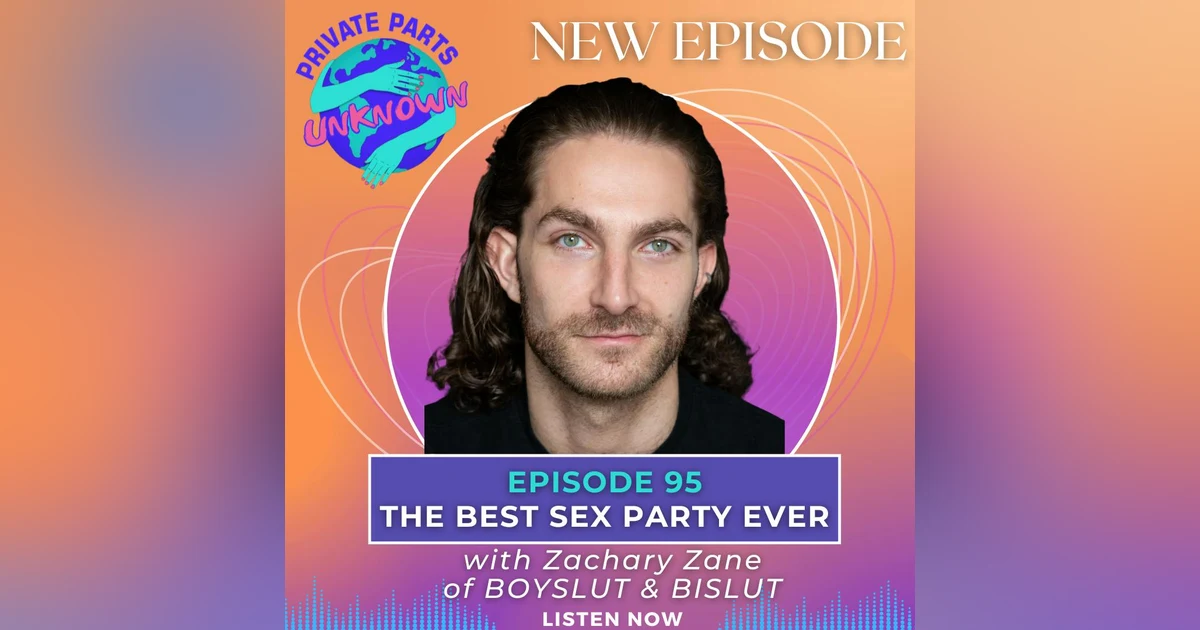The Best Sex Party Ever with "Mega Bisexual Influencer" Zackary Zane of BOYSLUT & BISLUT