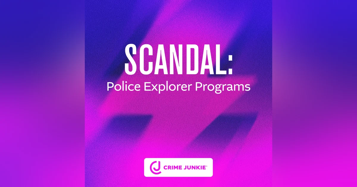SCANDAL: Police Explorer Programs