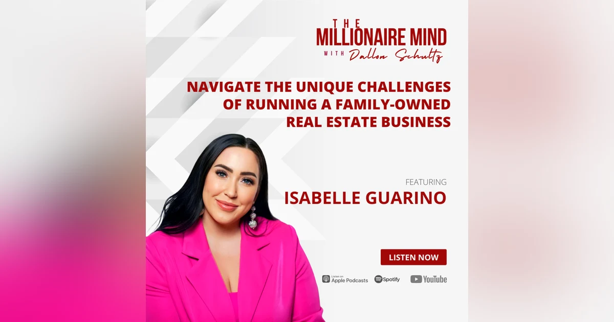 EP25: Navigate the Unique Challenges of Running a Family-Owned Real Estate Business with Isabelle Guarino