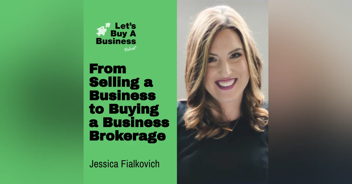 From Selling a Business to Buying a Business Brokerage with Jessica Fialkovich