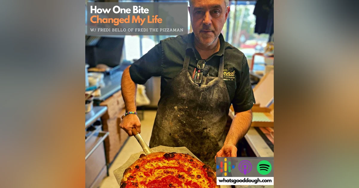 How One Bite Changed My Life with Fredi Bello @Fredi The Pizza Man