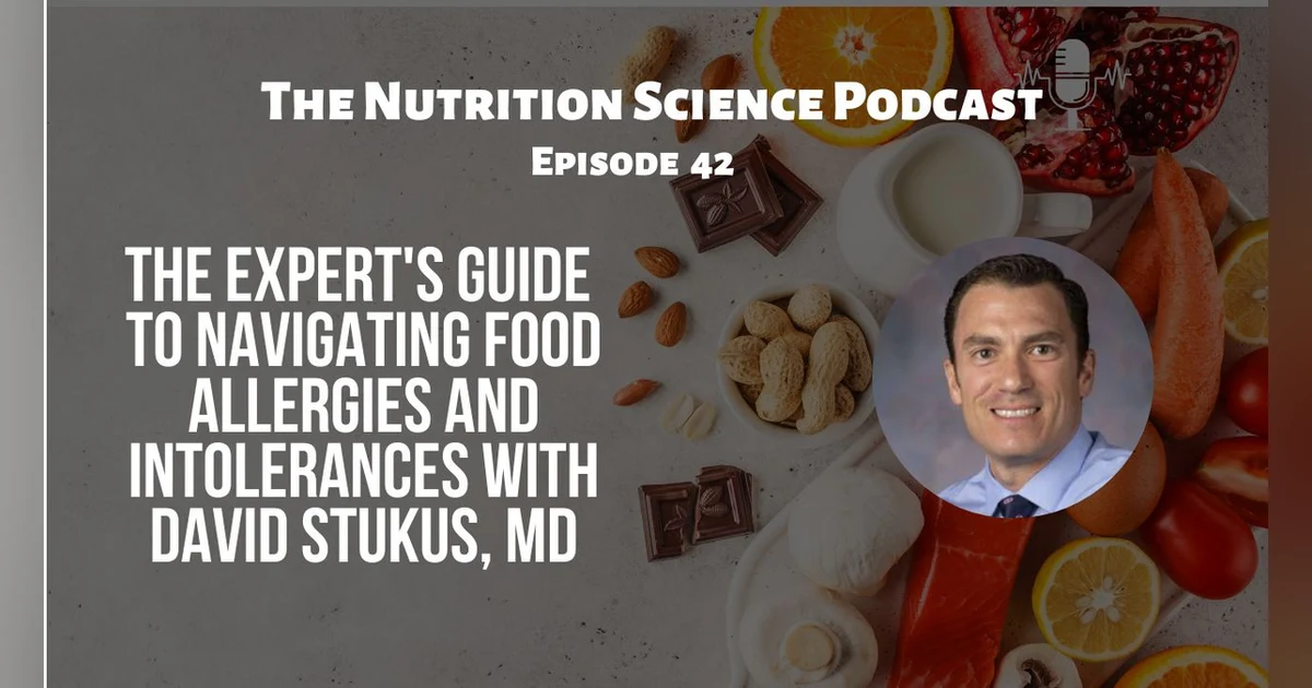 The Expert's Guide to Navigating Food Allergies and Intolerances with David Stukus, MD