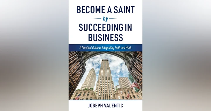 image for Becoming a Saint in Business: Lessons from Joseph Valentic on Faith, Work, and Spiritual Warfare
