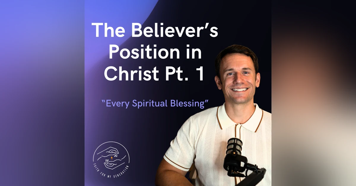 The Believer's Position in Christ Pt. One | Every Spiritual Blessing